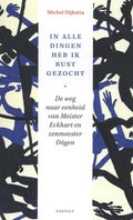 In alle dingen heb ik rust gezocht